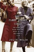 The Fleet Street Girls: The Women Who Broke Down the Doors of the Gentleman's Club