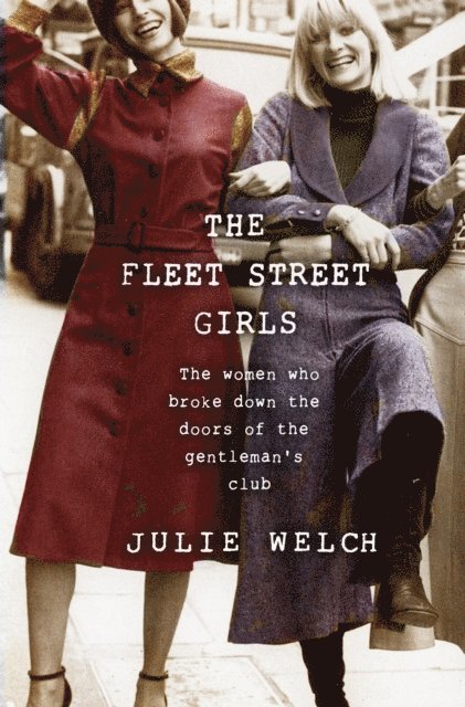 Julie Welch - Fleet Street Girls, E-bok