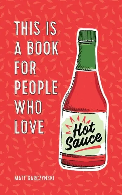 Matt Garczynski - This Is a Book for People Who Love Hot Sauce, E-bok. Tillgänglighet: Lägg i varukorg
