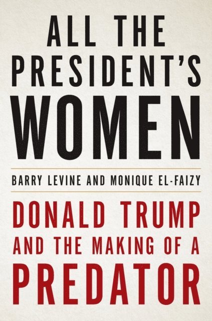 Barry Levine, Monique El-Faizy - All the President's Women, E-bok