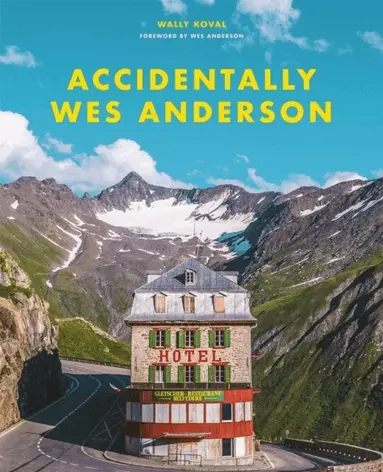 Wally Koval - Accidentally Wes Anderson, Inbunden