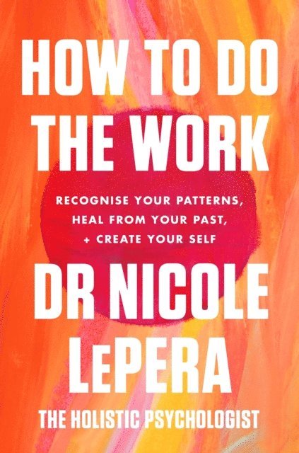 Nicole LePera - How To Do The Work, E-bok