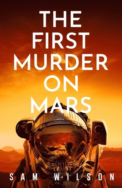 Sam Wilson - First Murder On Mars, E-bok