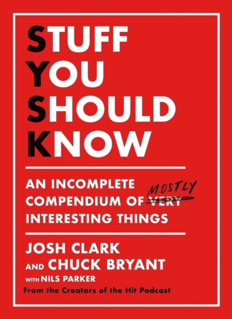 Chuck Bryant, Josh Clark - Stuff You Should Know, E-bok