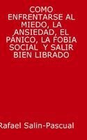 Rafael Salin-Pascual - Como Enfrentarse Al Miedo, La Ansiedad, El Pánico, La Fobia Social Y Salir Bien Librado, Inbunden. Tillgänglighet: Lägg i varukorg