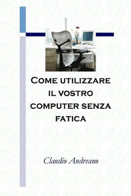Claudio Andreano - Come utilizzare il vostro computer senza fatica, Häftad. Tillgänglighet: Lägg i varukorg