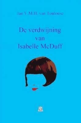 Ad Meskens - De Verdwijning Van Isabelle McDuff, Häftad. Tillgänglighet: Lägg i varukorg