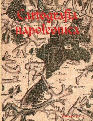 Francesco Frasca - Cartografia napoleonica, Häftad. Tillgänglighet: Tillfälligt slut