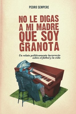 Pedro Sempere - No Le Digas a Mi Madre Que Soy Granota, Häftad. Tillgänglighet: Lägg i varukorg