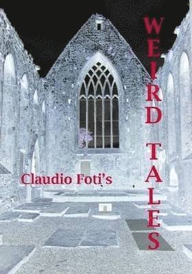 CLAUDIO FOTI - Weird Tales, Häftad