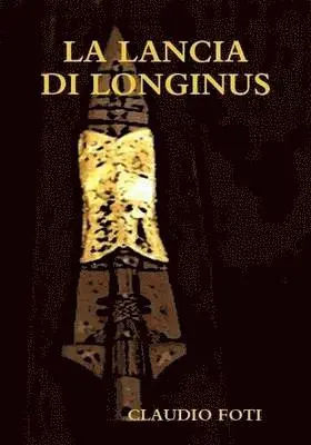CLAUDIO FOTI - Lancia DI Longinus, Häftad. Tillgänglighet: Lägg i varukorg
