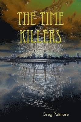 Greg Patmore - Time Killers, Häftad. Tillgänglighet: Lägg i varukorg
