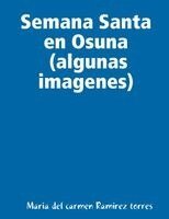 Maria del Carmen Ramirez Torres - Semana Santa en Osuna (algunas imagenes), Häftad