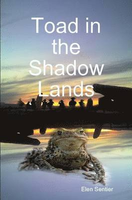Elen Sentier - Toad in the Shadow Lands, Häftad. Tillgänglighet: Lägg i varukorg
