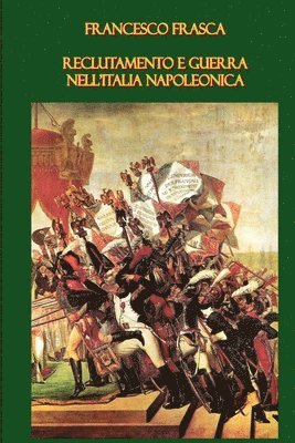 Francesco Frasca - Reclutamento E Guerra Nell'Italia Napoleonica, Häftad. Tillgänglighet: Lägg i varukorg