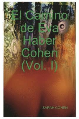 SARAH COHEN - Camino De Eva Haber Cohen (Vol. I), Inbunden. Tillgänglighet: Lägg i varukorg