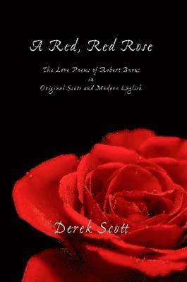 Derek Scott - Red, Red Rose. The Love Poems of Robert Burns in Original Scots and Modern English, Häftad. Tillgänglighet: Lägg i varukorg