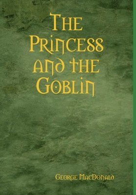 George MacDonald - Princess and the Goblin, Inbunden