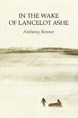 Anthony Bonner - In the Wake of Lancelot Ashe, Häftad. Tillgänglighet: Lägg i varukorg