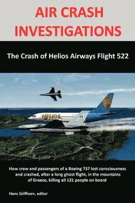 Hans Griffioen - AIR CRASH INVESTIGATIONS: The Crash of Helios Airways Flight 522, Häftad