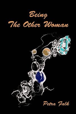 Petra Falk - Being The Other Woman, Häftad