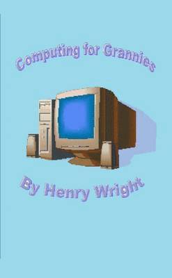 Henry Wright - Computing for Grannies, Häftad. Tillgänglighet: Lägg i varukorg
