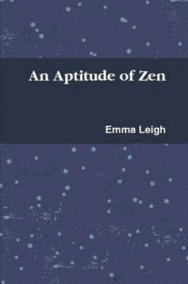 Emma Leigh - Aptitude of Zen, Häftad. Tillgänglighet: Lägg i varukorg