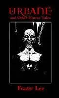 Frazer Lee - Urbane and Other Horror Tales, Häftad. Tillgänglighet: Lägg i varukorg