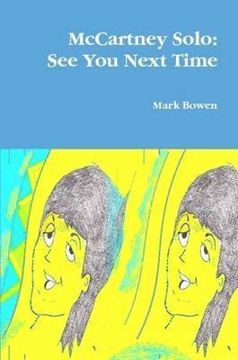 Mark Bowen - McCartney Solo: See You Next Time, Häftad