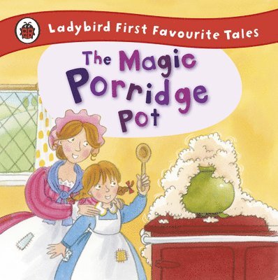 Alan Macdonald - Magic Porridge Pot: Ladybird First Favourite Tales, Inbunden