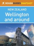 Wellington and around Rough Guides Snapshot New Zealand (includes the Miramar Peninsula and Zealandia)