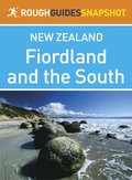 Fiordland and the south Rough Guides Snapshot New Zealand (includes the Otago Peninsula, Dunedin and Milford Sound)