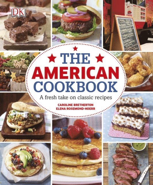 Elena Rosemond-Hoerr, Caroline Bretherton - American Cookbook A Fresh Take on Classic Recipes, E-bok