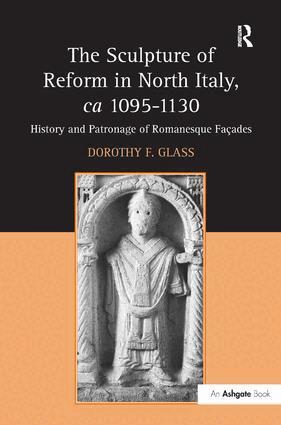 Dorothy F. Glass - Sculpture of Reform in North Italy, ca 1095-1130, Inbunden