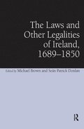 The Laws and Other Legalities of Ireland, 1689-1850