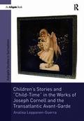 Children's Stories and 'Child-Time' in the Works of Joseph Cornell and the Transatlantic Avant-Garde