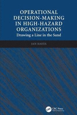 Operational Decision-making in High-hazard Organizations av Jan Hayes