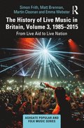 The History of Live Music in Britain, Volume III, 1985-2015