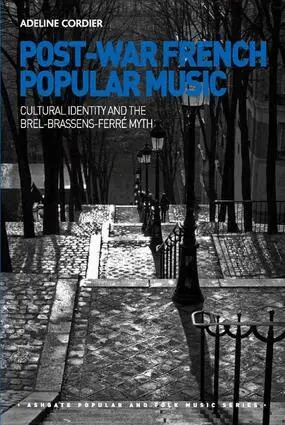 Adeline Cordier - Post-War French Popular Music: Cultural Identity and the Brel-Brassens-Ferré Myth, Inbunden. Tillgänglighet: Lägg i varukorg