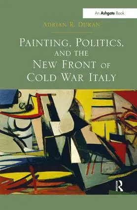 Adrian R. Duran - Painting, Politics, and the New Front of Cold War Italy, Inbunden. Tillgänglighet: Lägg i varukorg