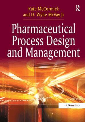Kate McCormick, D. Wylie McVay Jr - Pharmaceutical Process Design and Management, Inbunden. Tillgänglighet: Lägg i varukorg