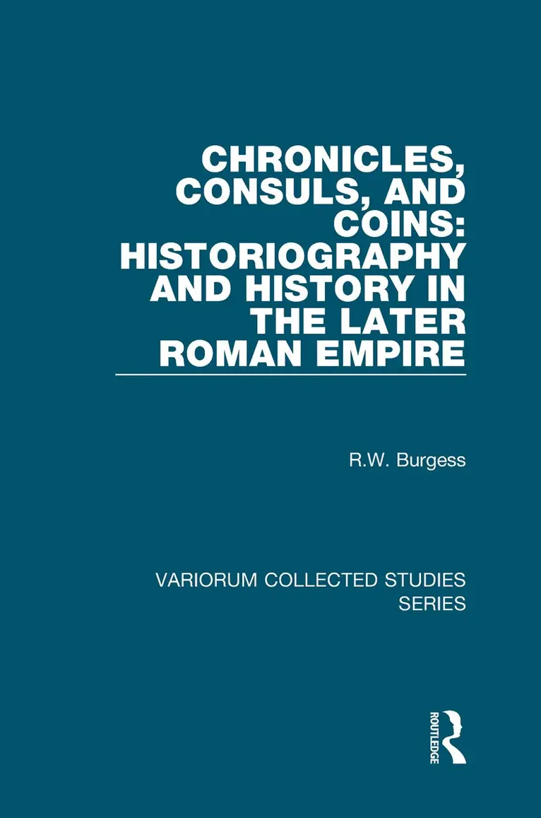 R.W. Burgess - Chronicles, Consuls, and Coins: Historiography and History in the Later Roman Empire, Inbunden. Tillgänglighet: Lägg i varukorg