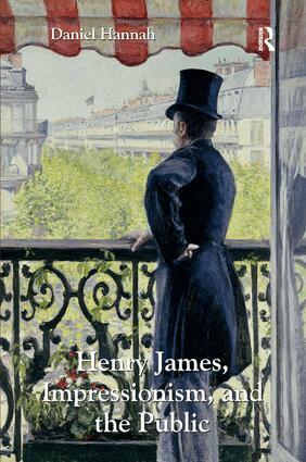 Daniel Hannah - Henry James, Impressionism, and the Public, Inbunden. Tillgänglighet: Lägg i varukorg