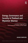 Energy, Governance and Security in Thailand and Myanmar (Burma)