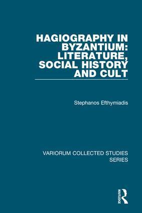 Stephanos Efthymiadis - Hagiography in Byzantium: Literature, Social History and Cult, Inbunden