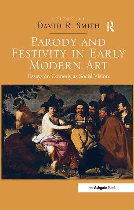 David R. Smith - Parody and Festivity in Early Modern Art, Inbunden
