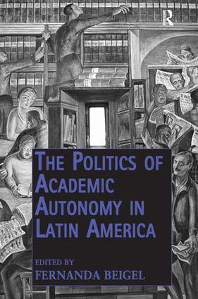 Fernanda Beigel - Politics of Academic Autonomy in Latin America, Inbunden