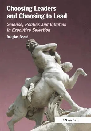 Douglas Board - Choosing Leaders and Choosing to Lead, Inbunden. Tillgänglighet: Lägg i varukorg