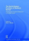 The North-Eastern Frontiers of Medieval Europe