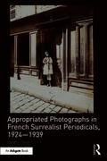 Appropriated Photographs in French Surrealist Periodicals, 1924-1939